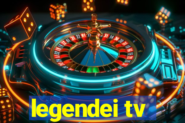 legendei tv